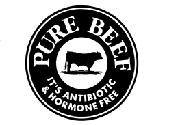 PURE BEEF IT'S ANTIBIOTIC & HORMONE FREE trademark