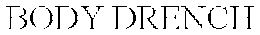 BODY DRENCH trademark