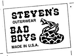 STEVEN'S OUTERWEAR BAD BOYS MADE IN U.S.A. trademark