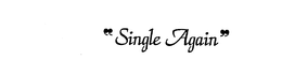 "SINGLE AGAIN" trademark