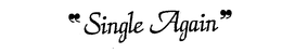 "SINGLE AGAIN" trademark