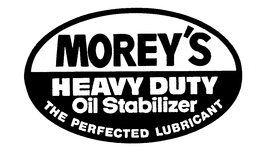 MOREY'S HEAVY DUTY OIL STABILIZER THE PERFECTED LUBRICANT trademark
