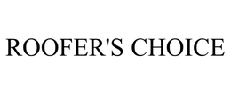 ROOFER'S CHOICE trademark