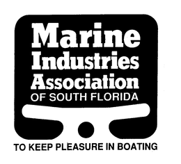 MARINE INDUSTRIES ASSOCIATION OF SOUTH FLORIDA TO KEEP PLEASURE IN BOATING trademark