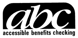 ABC ACCESSIBLE BENEFITS CHECKING trademark