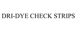 DRI-DYE CHECK STRIPS trademark