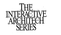 THE INTERACTIVE ARCHITECH SERIES trademark