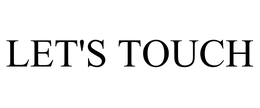 LET'S TOUCH trademark