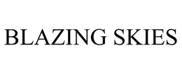 BLAZING SKIES trademark