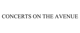 CONCERTS ON THE AVENUE trademark