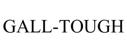 GALL-TOUGH trademark