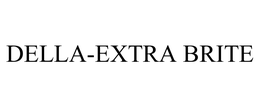 DELLA-EXTRA BRITE trademark