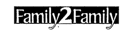 FAMILY 2 FAMILY trademark