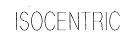 ISOCENTRIC trademark