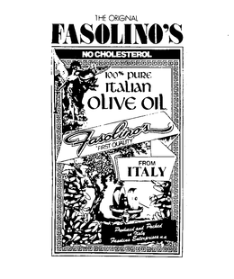 THE ORIGINAL FASOLINO'S NO CHOLESTEROL 100% PURE ITALIAN OLIVE OIL FASOLINO'S "FIRST QUALITY" FROM ITALY PRODUCED AND PACK IN ITALY FASOLINO ENTERPRISES, N.A. trademark
