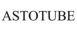 ASTOTUBE trademark