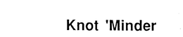 KNOT 'MINDER trademark
