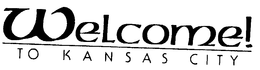 WELCOME! TO KANSAS CITY trademark