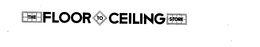 THE FLOOR TO CEILING STORE trademark