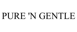 PURE 'N GENTLE trademark