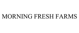 MORNING FRESH FARMS trademark