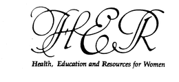 HER HEALTH, EDUCATION AND RESOURCES FORWOMEN trademark