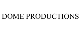 DOME PRODUCTIONS trademark