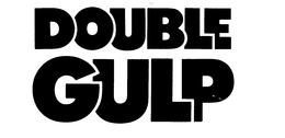 DOUBLE GULP trademark