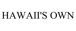 HAWAII'S OWN trademark