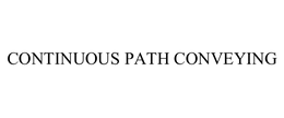 CONTINUOUS PATH CONVEYING trademark