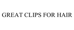 GREAT CLIPS FOR HAIR trademark