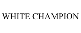 WHITE CHAMPION trademark