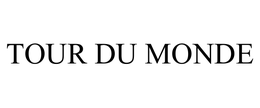 TOUR DU MONDE trademark