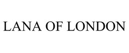 LANA OF LONDON trademark