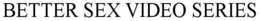 BETTER SEX VIDEO SERIES trademark