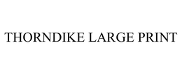 THORNDIKE LARGE PRINT trademark