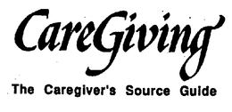 CAREGIVING THE CAREGIVER'S SOURCE GUIDE trademark