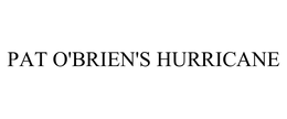 PAT O'BRIEN'S HURRICANE trademark