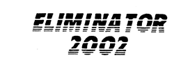 ELIMINATOR 2002 trademark