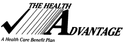 THE HEALTH ADVANTAGE A HEALTH CARE BENEFIT PLAN trademark