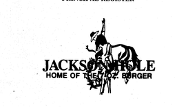 JACKSON HOLE HOME OF THE 7 OZ. BURGER trademark