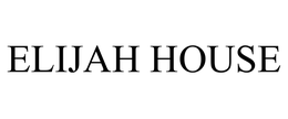 ELIJAH HOUSE trademark
