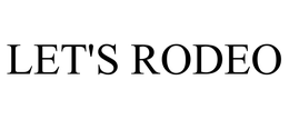 LET'S RODEO trademark