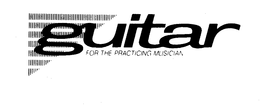 GUITAR FOR THE PRACTICING MUSICIAN trademark