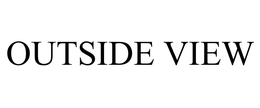 OUTSIDE VIEW trademark