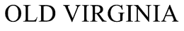 OLD VIRGINIA trademark