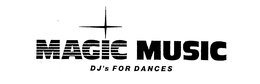 MAGIC MUSIC DJ'S FOR DANCES trademark