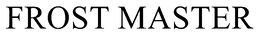 FROST MASTER trademark