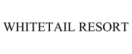 WHITETAIL RESORT trademark