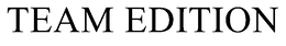TEAM EDITION trademark